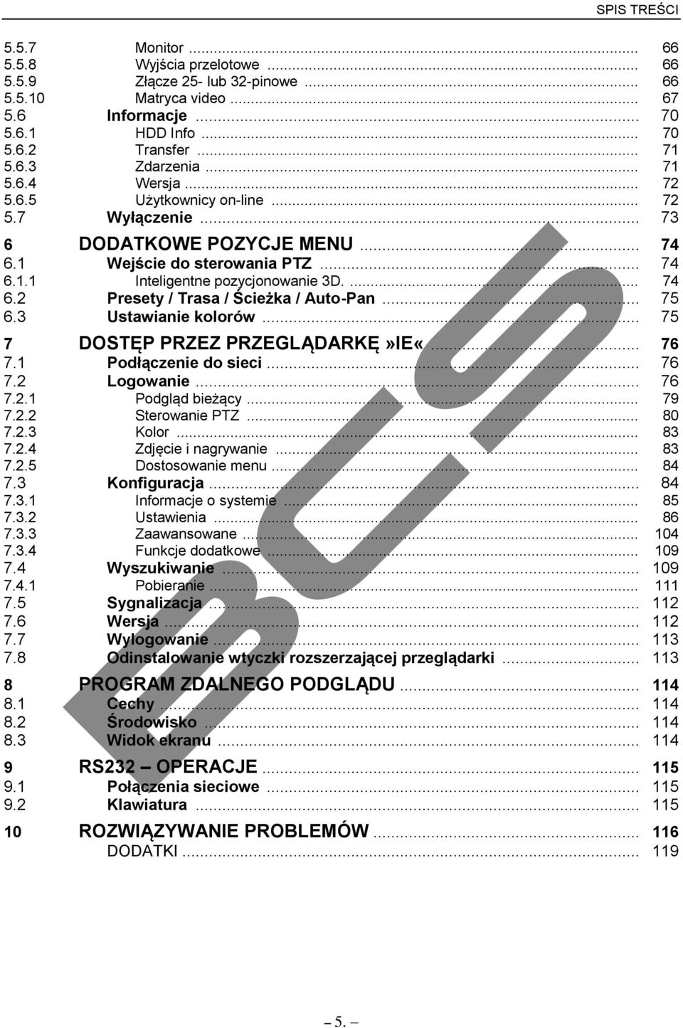 .. 75 6.3 Ustawianie kolorów... 75 7 DOSTĘP PRZEZ PRZEGLĄDARKĘ»IE«... 76 7.1 Podłączenie do sieci... 76 7.2 Logowanie... 76 7.2.1 Podgląd bieżący... 79 7.2.2 Sterowanie PTZ... 80 7.2.3 Kolor... 83 7.