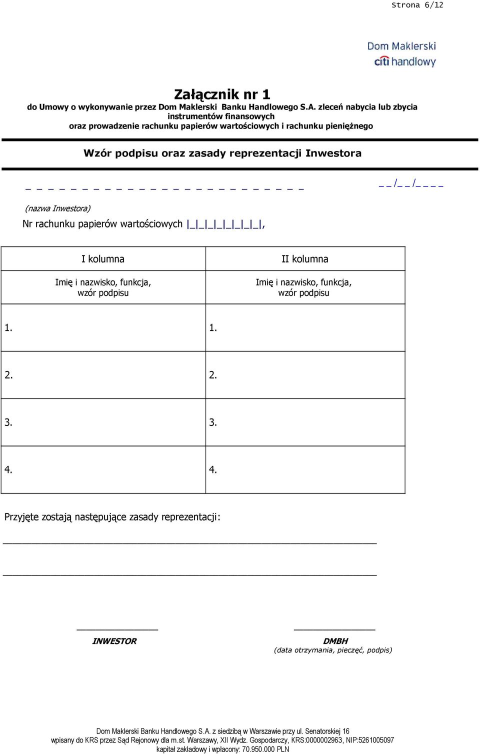 zasady reprezentacji Inwestora _ / / (nazwa Inwestora) Nr rachunku papierów wartościowych _ _ _ _ _ _ _ _, I kolumna Imię i nazwisko,