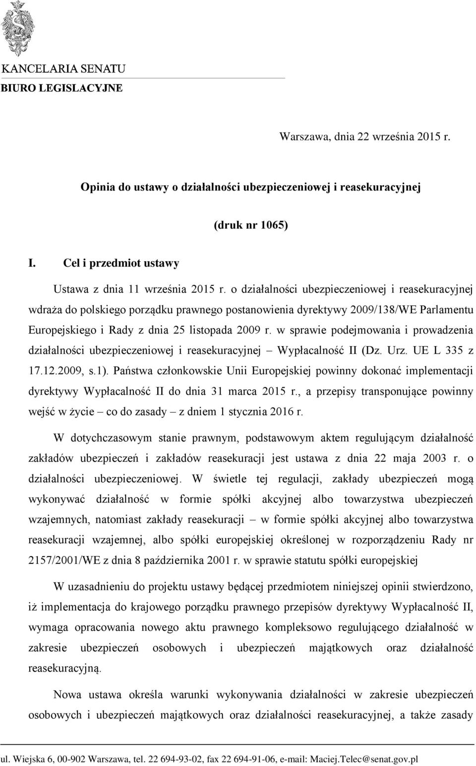 w sprawie podejmowania i prowadzenia działalności ubezpieczeniowej i reasekuracyjnej Wypłacalność II (Dz. Urz. UE L 335 z 17.12.2009, s.1).