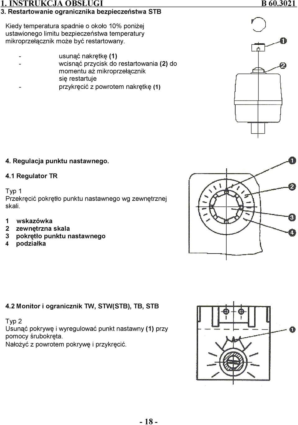 Regulacja punktu nastawnego. 4.1 Regulator TR Typ 1 Przekręcić pokrętło punktu nastawnego wg zewnętrznej skali.