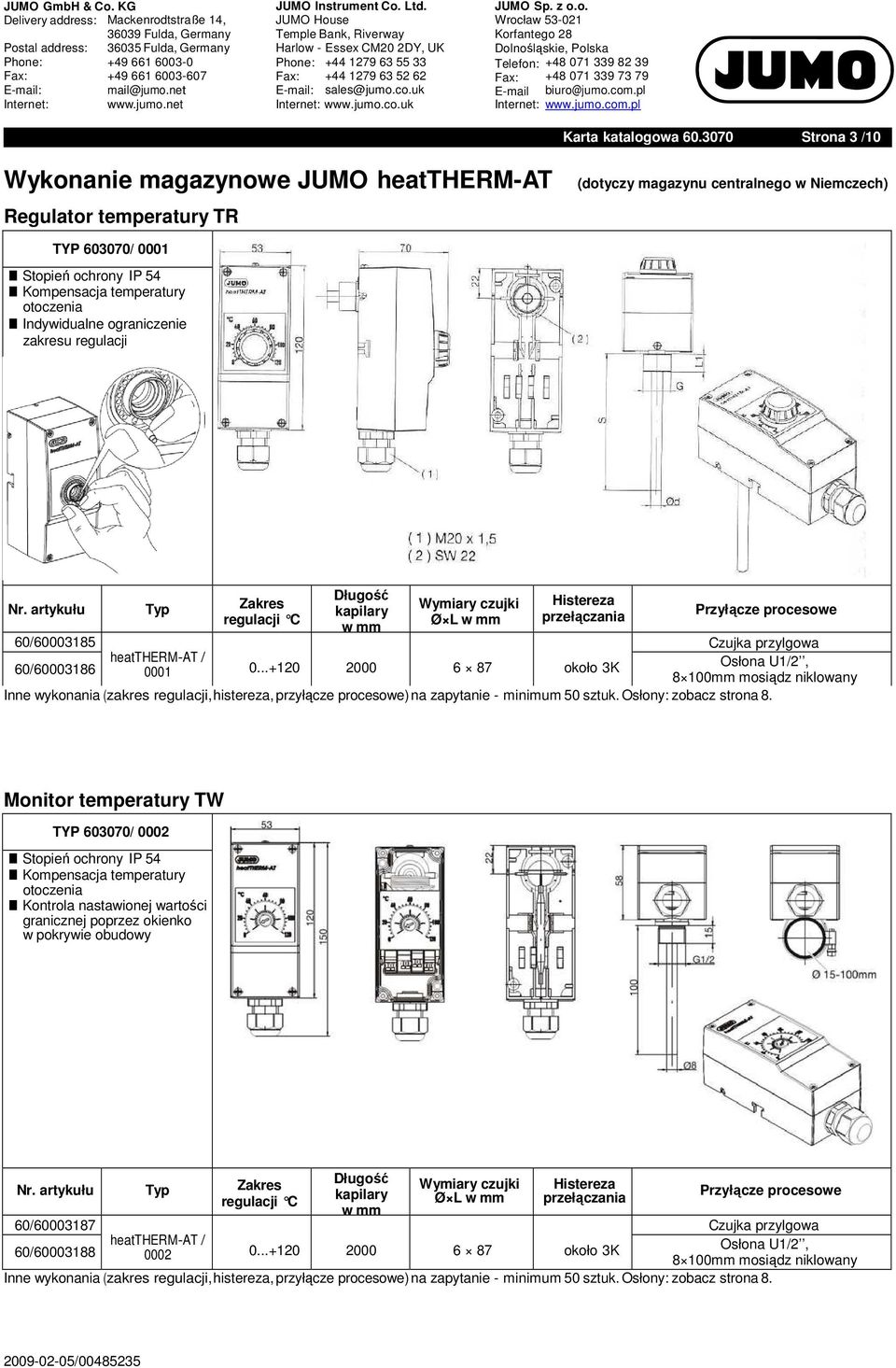 0001 Indywidualne ograniczenie zakresu regulacji Nr. artykułu Typ Zakres Ø L 60/60003185 Czujka przylgowa 60/60003186 heattherm-at / 0001 0.