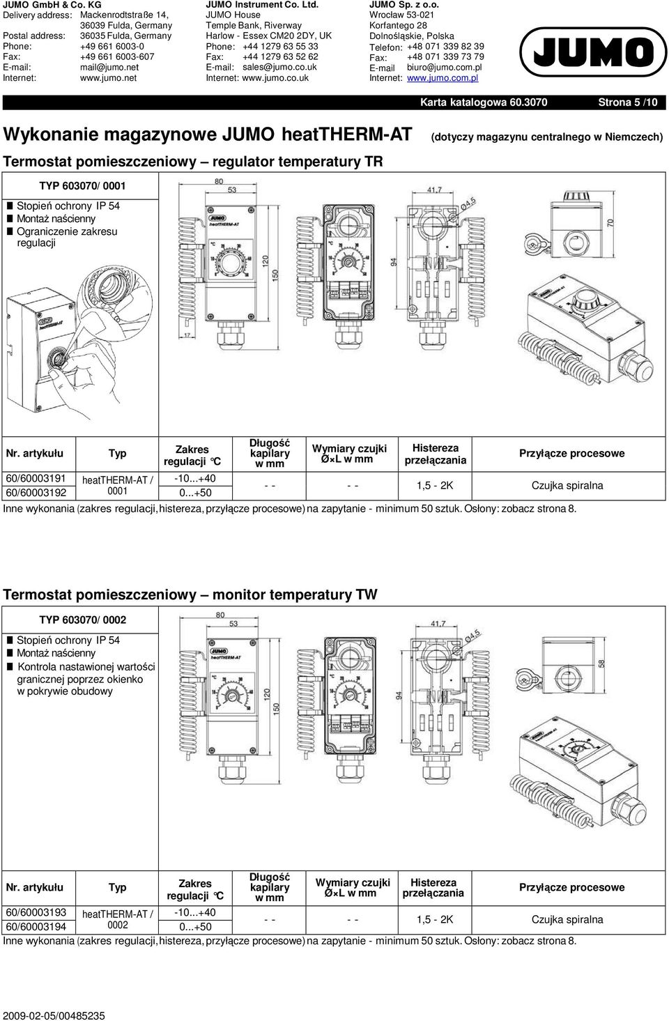 temperatury TR TYP 603070/ 0001 MontaŜ naścienny Ograniczenie zakresu regulacji Nr. artykułu Typ Zakres 60/60003191 heattherm-at / -10.