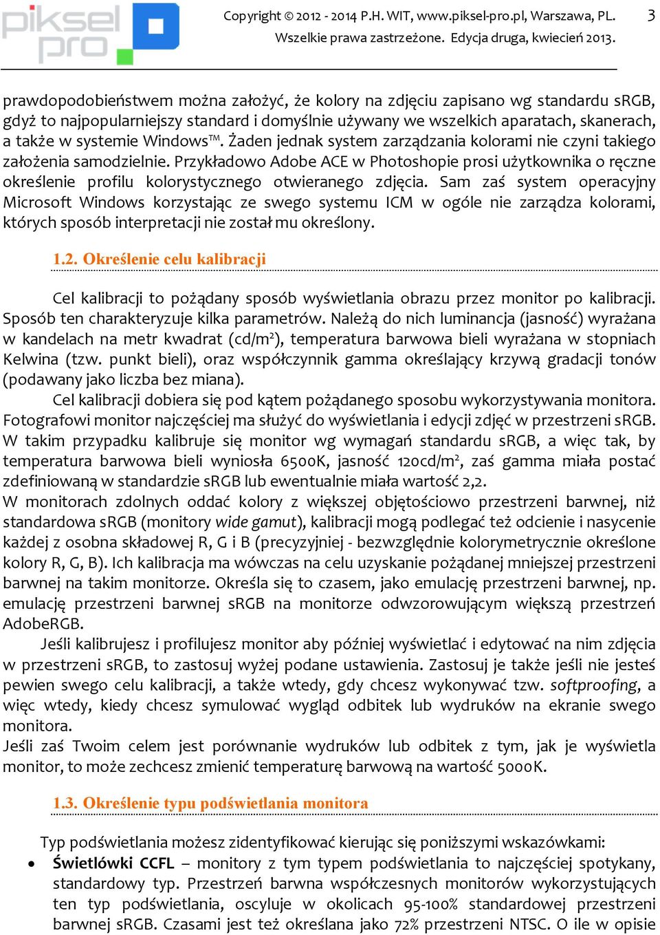 Przykładowo Adobe ACE w Photoshopie prosi użytkownika o ręczne określenie profilu kolorystycznego otwieranego zdjęcia.