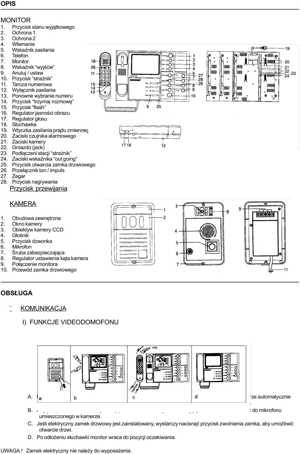Wtyczka zasilania pr¹du zmiennego 20. Zaciski czujnika alarmowego 21. Zaciski kamery 22. Gniazdo (jack) 23. Pod³¹czeni stacji stra nik 24. Zaciski wskaÿnika out going 25.