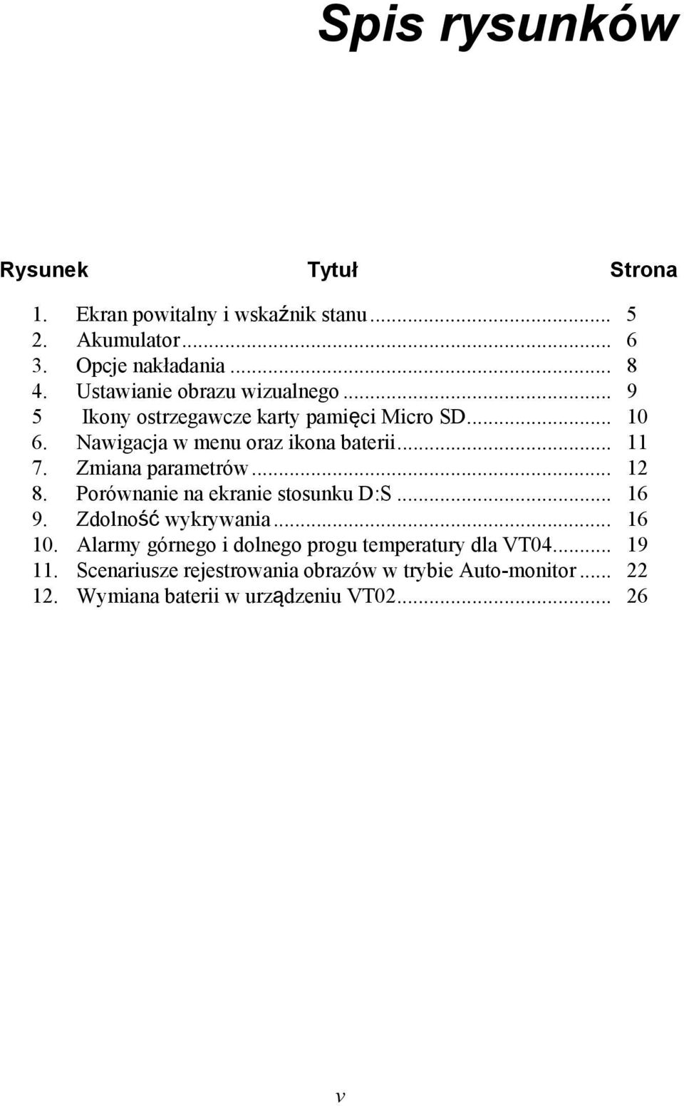 Zmiana parametrów... 12 8. Porównanie na ekranie stosunku D:S... 16 9. Zdolność wykrywania... 16 10.