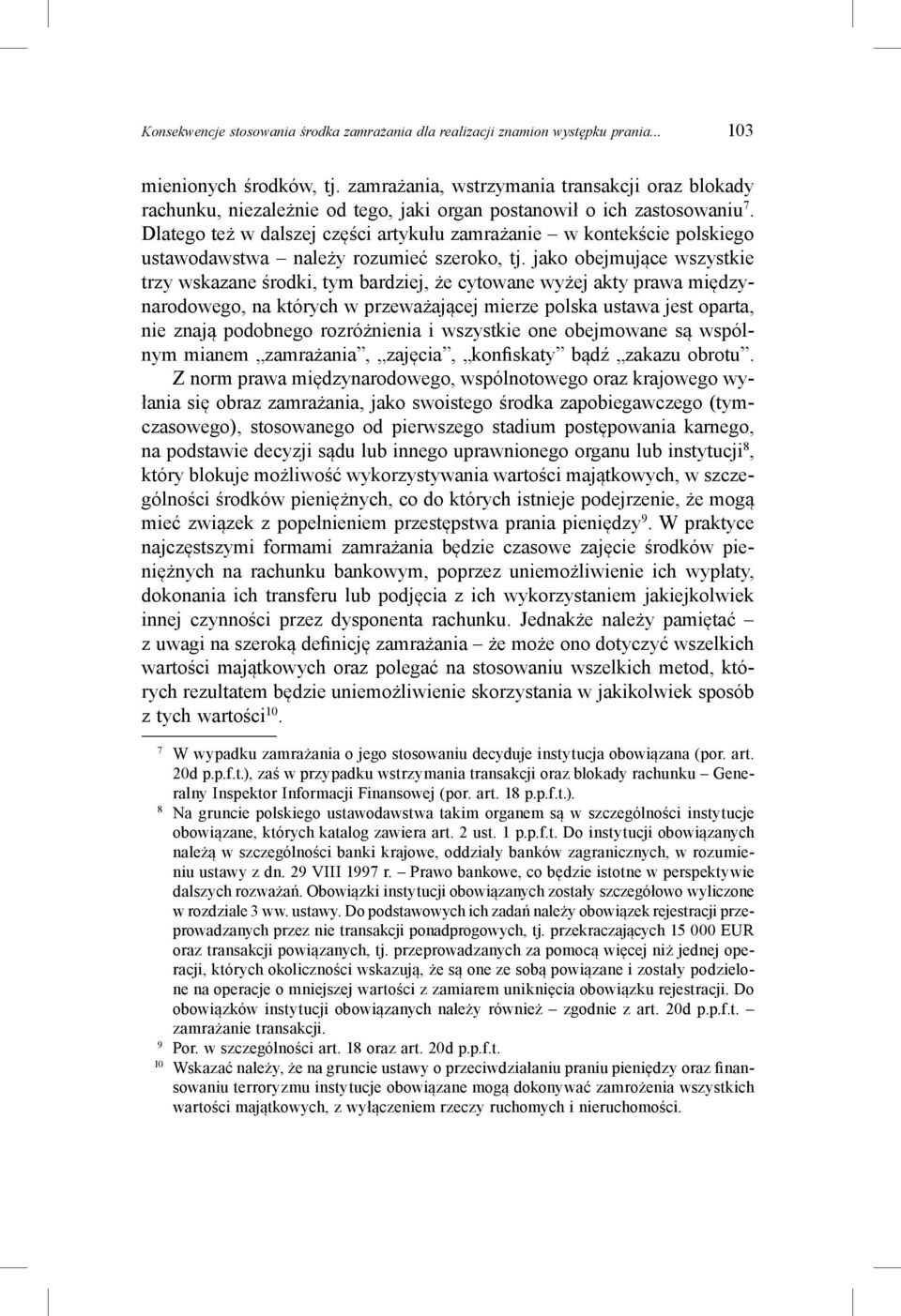 Dlatego też w dalszej części artykułu zamrażanie w kontekście polskiego ustawodawstwa należy rozumieć szeroko, tj.