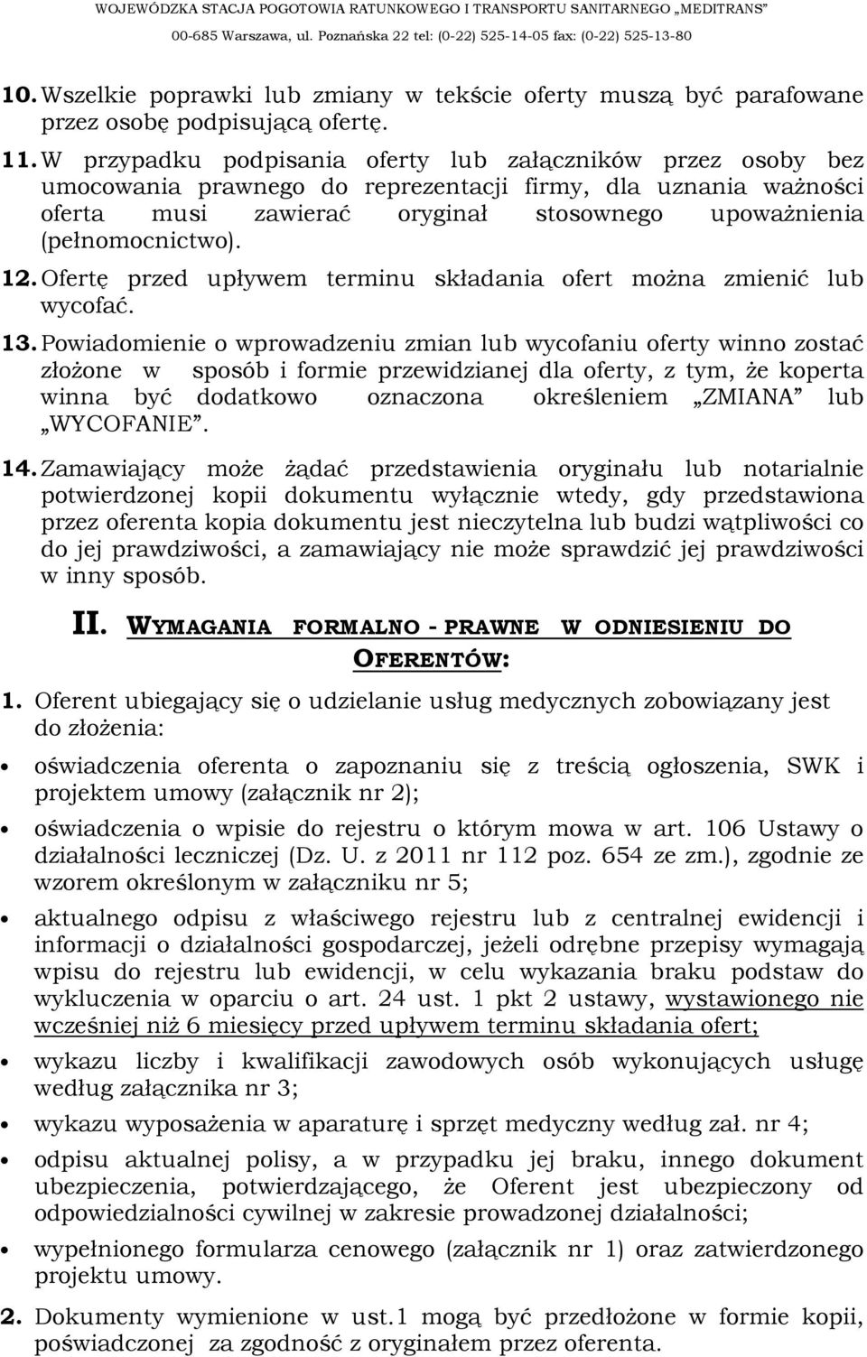 12. Ofertę przed upływem terminu składania ofert można zmienić lub wycofać. 13.