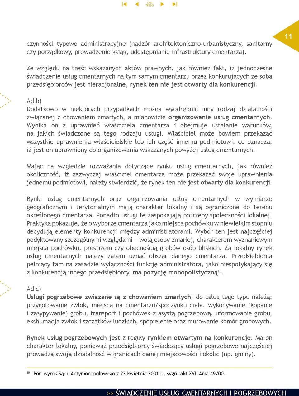 rynek ten nie jest otwarty dla konkurencji.