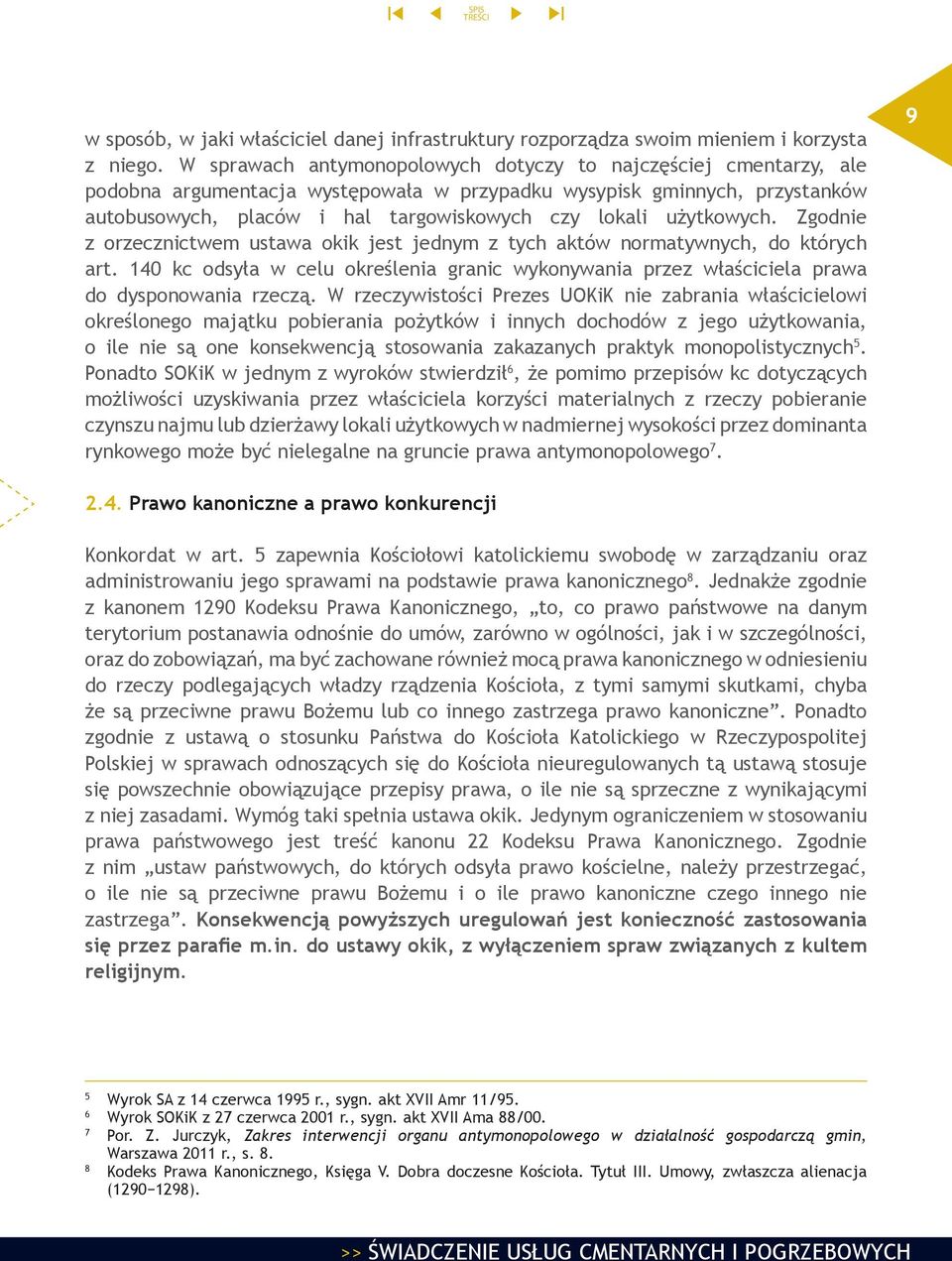 użytkowych. Zgodnie z orzecznictwem ustawa okik jest jednym z tych aktów normatywnych, do których art.