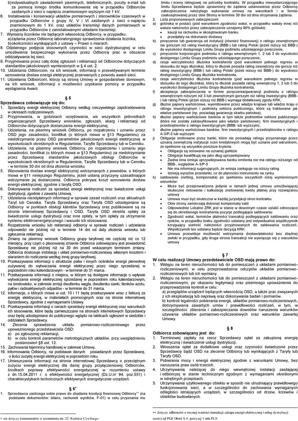 pomiarowych w przypadku Odbiorców z zainstalowanymi układami transmisji. 7.