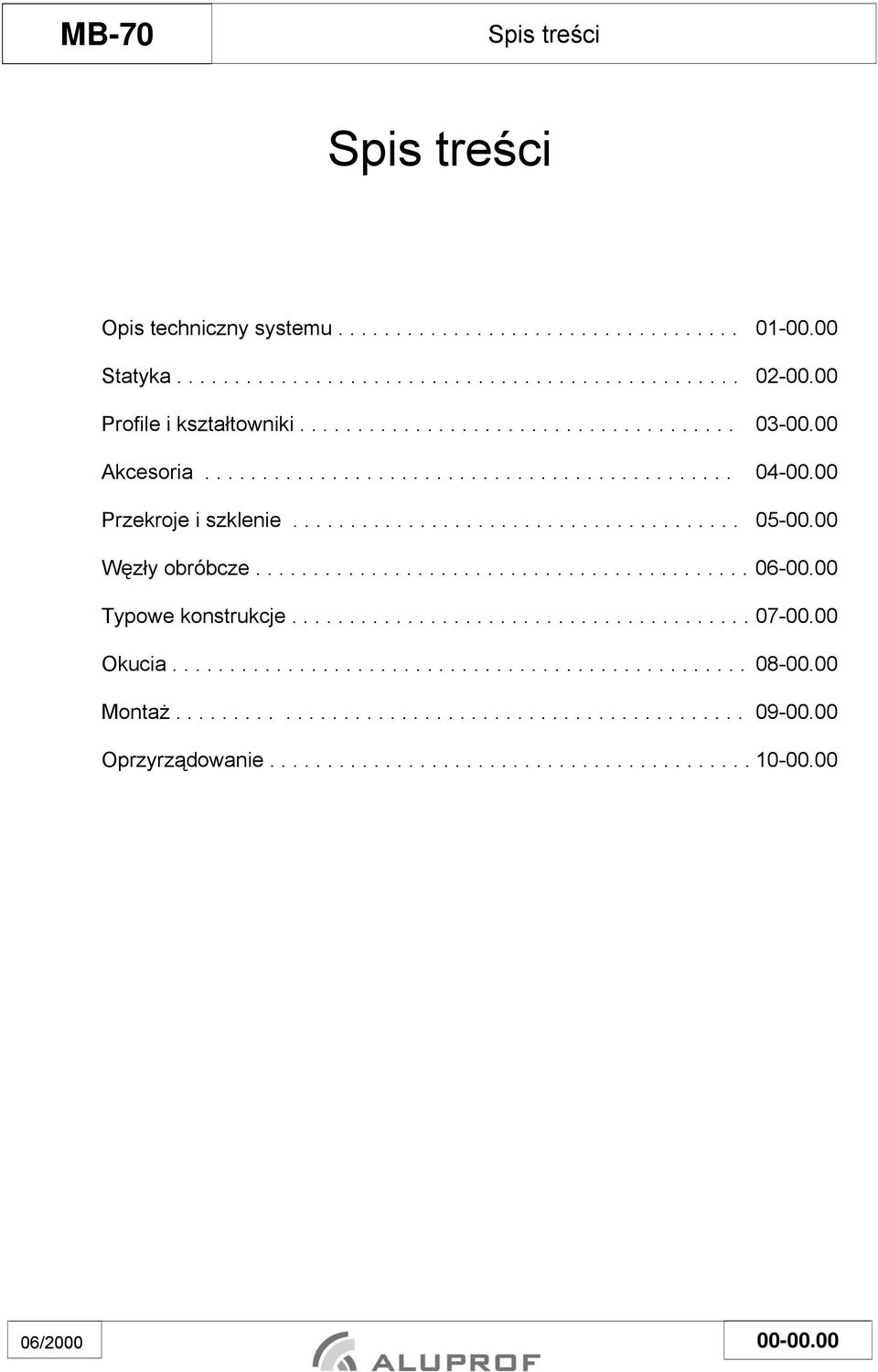 00 Węzły obróbcze........................................... 06-00.00 Typowe konstrukcje........................................ 07-00.00 Okucia.................................................. 08-00.