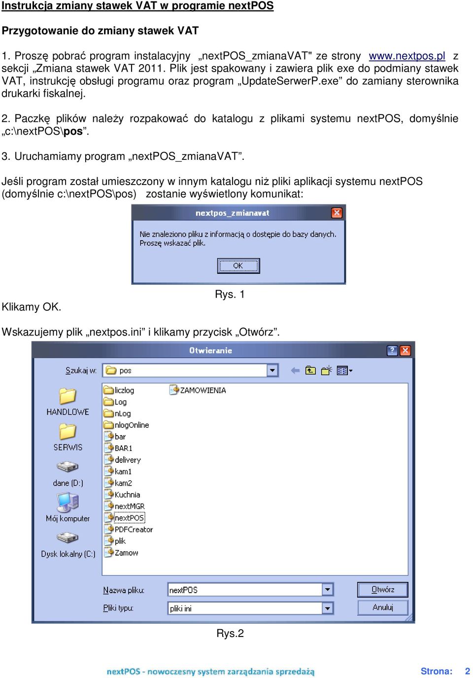 Paczkę plików należy rozpakować do katalogu z plikami systemu nextpos, domyślnie c:\nextpos\pos. 3. Uruchamiamy program nextpos_zmianavat.