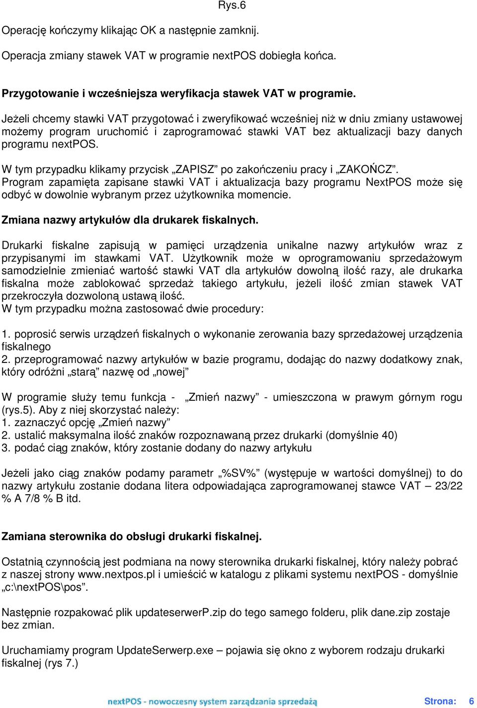 W tym przypadku klikamy przycisk ZAPISZ po zakończeniu pracy i ZAKOŃCZ.