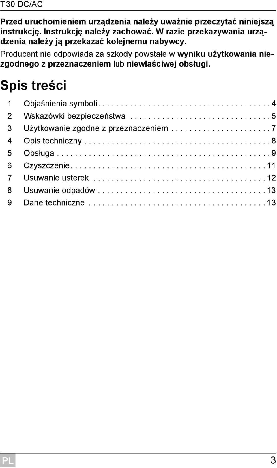 .............................. 5 3 Użytkowanie zgodne z przeznaczeniem...................... 7 4 Opis techniczny......................................... 8 5 Obsługa............................................... 9 6 Czyszczenie.