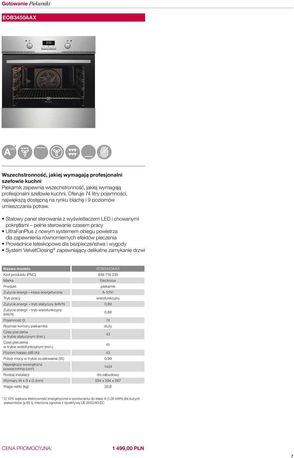 Stalowy panel sterowania z wyświetlaczem LED i chowanymi pokrętłami pełne sterowanie czasem pracy UltraFanPlus z nowym systemem obiegu powietrza dla zapewnienia równomiernych efektów pieczenia