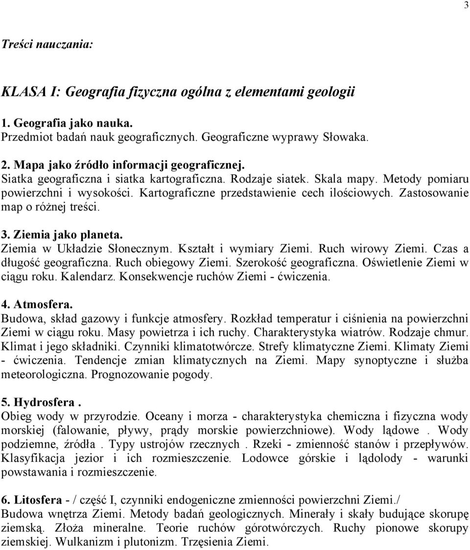 Kartograficzne przedstawienie cech ilościowych. Zastosowanie map o różnej treści. 3. Ziemia jako planeta. Ziemia w Układzie Słonecznym. Kształt i wymiary Ziemi. Ruch wirowy Ziemi.