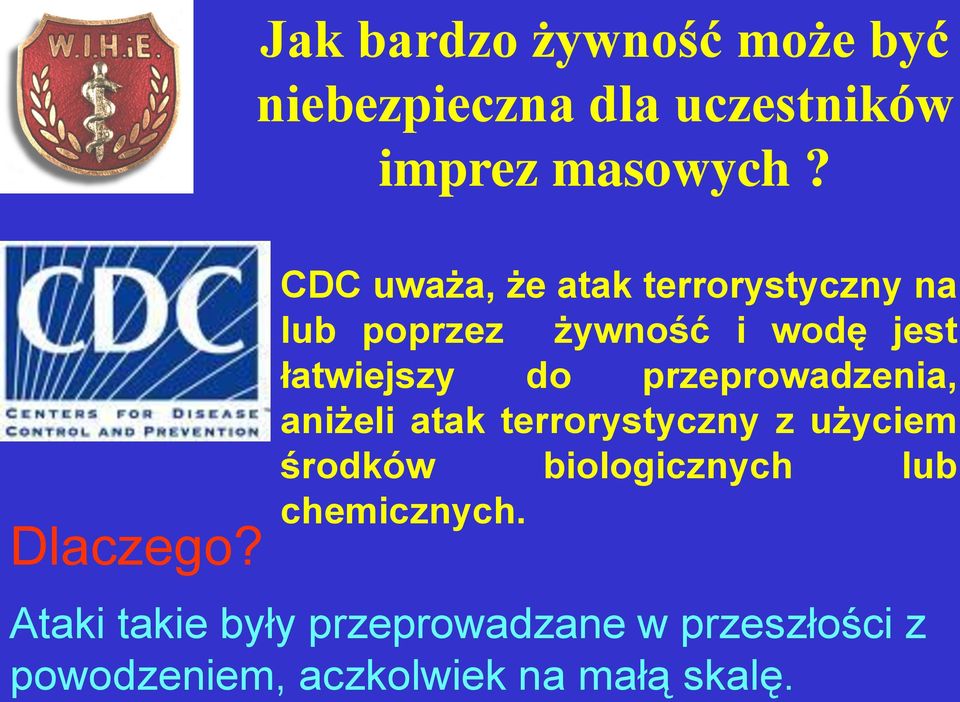 żywność i wodę jest łatwiejszy do przeprowadzenia, środków biologicznych lub