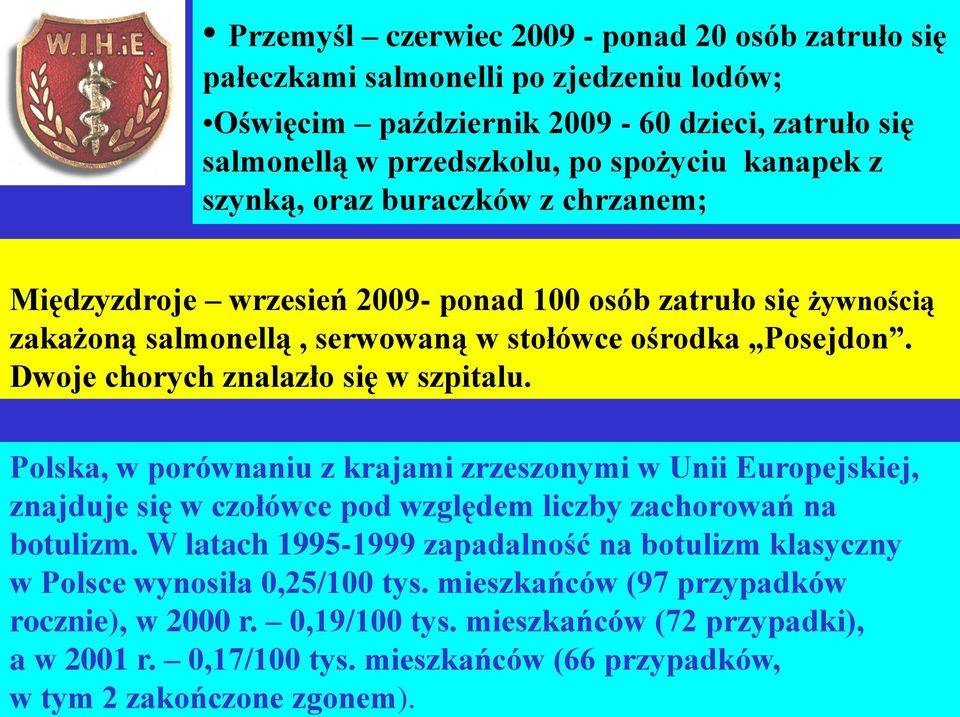 Dwoje chorych znalazło się w szpitalu. Polska, w porównaniu z krajami zrzeszonymi w Unii Europejskiej, znajduje się w czołówce pod względem liczby zachorowań na botulizm.