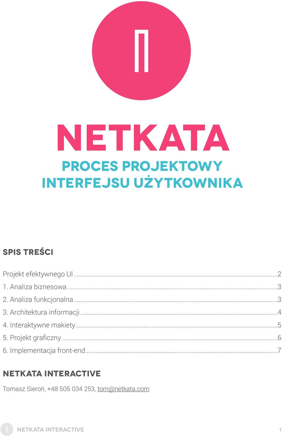 .. 4 4. Interaktywne makiety... 5 5. Projekt graficzny... 6 6. Implementacja front-end.