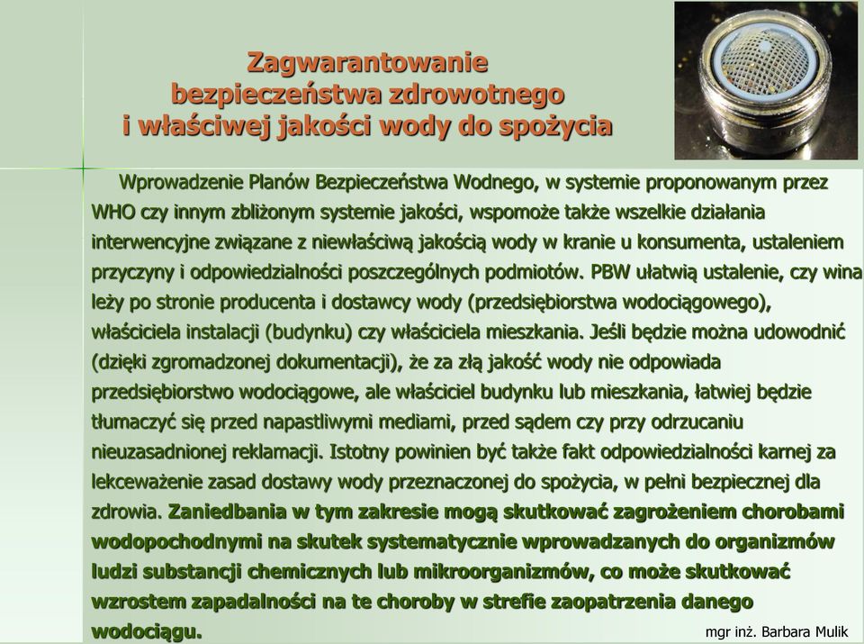 PBW ułatwią ustalenie, czy wina leży po stronie producenta i dostawcy wody (przedsiębiorstwa wodociągowego), właściciela instalacji (budynku) czy właściciela mieszkania.