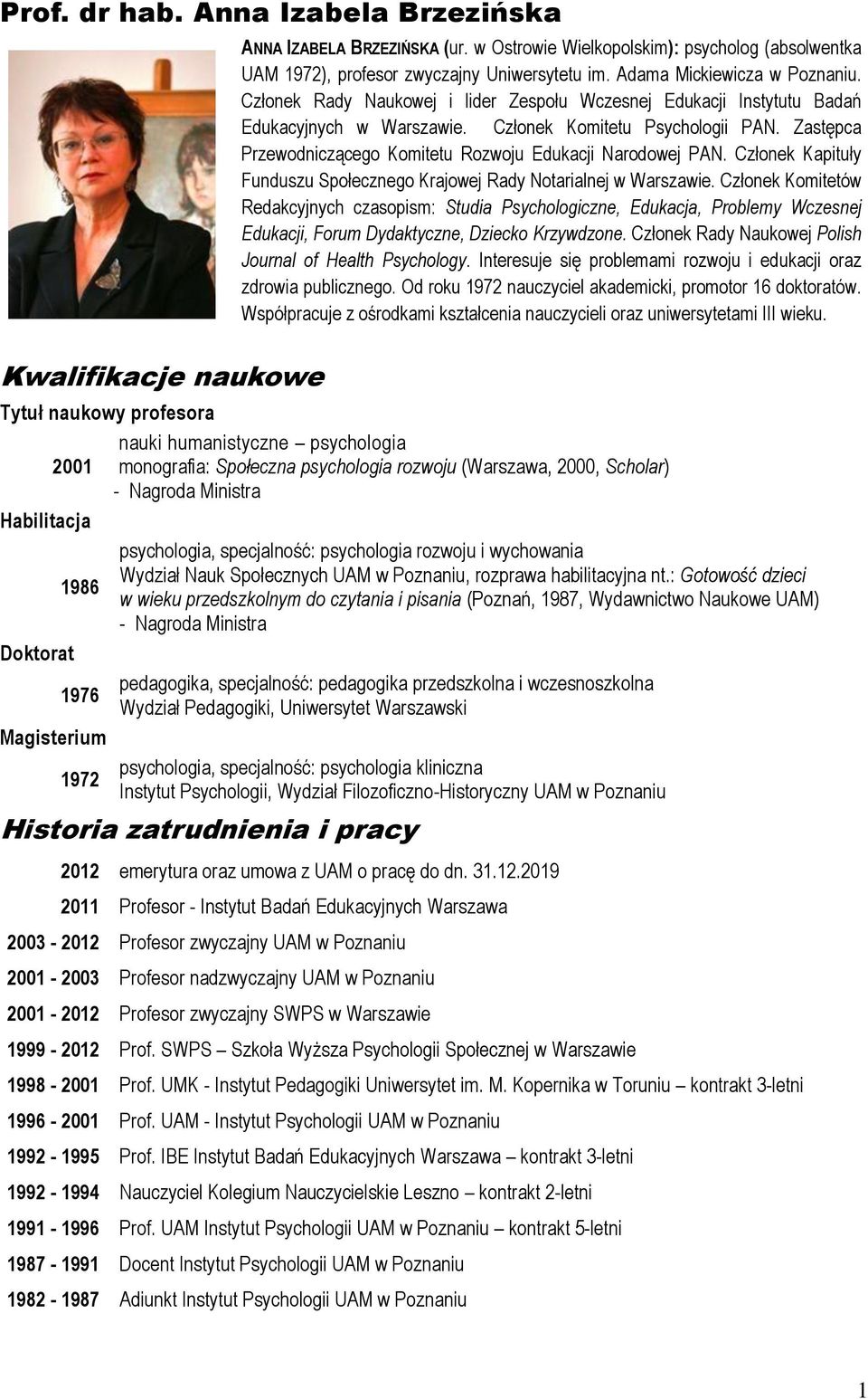 Zastępca Przewodniczącego Komitetu Rozwoju Edukacji Narodowej PAN. Członek Kapituły Funduszu Społecznego Krajowej Rady Notarialnej w Warszawie.