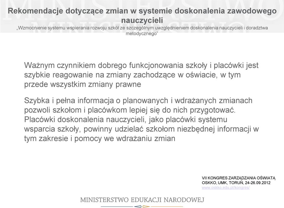 wszystkim zmiany prawne Szybka i pełna informacja o planowanych i wdrażanych zmianach pozwoli szkołom i placówkom lepiej się do nich przygotować.