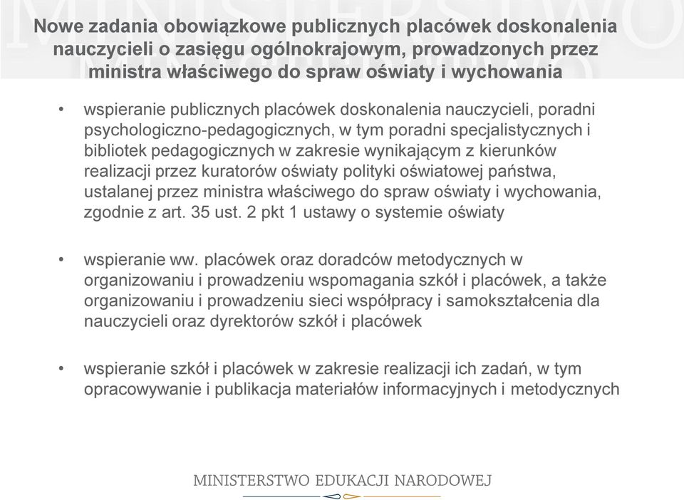 polityki oświatowej państwa, ustalanej przez ministra właściwego do spraw oświaty i wychowania, zgodnie z art. 35 ust. 2 pkt 1 ustawy o systemie oświaty wspieranie ww.