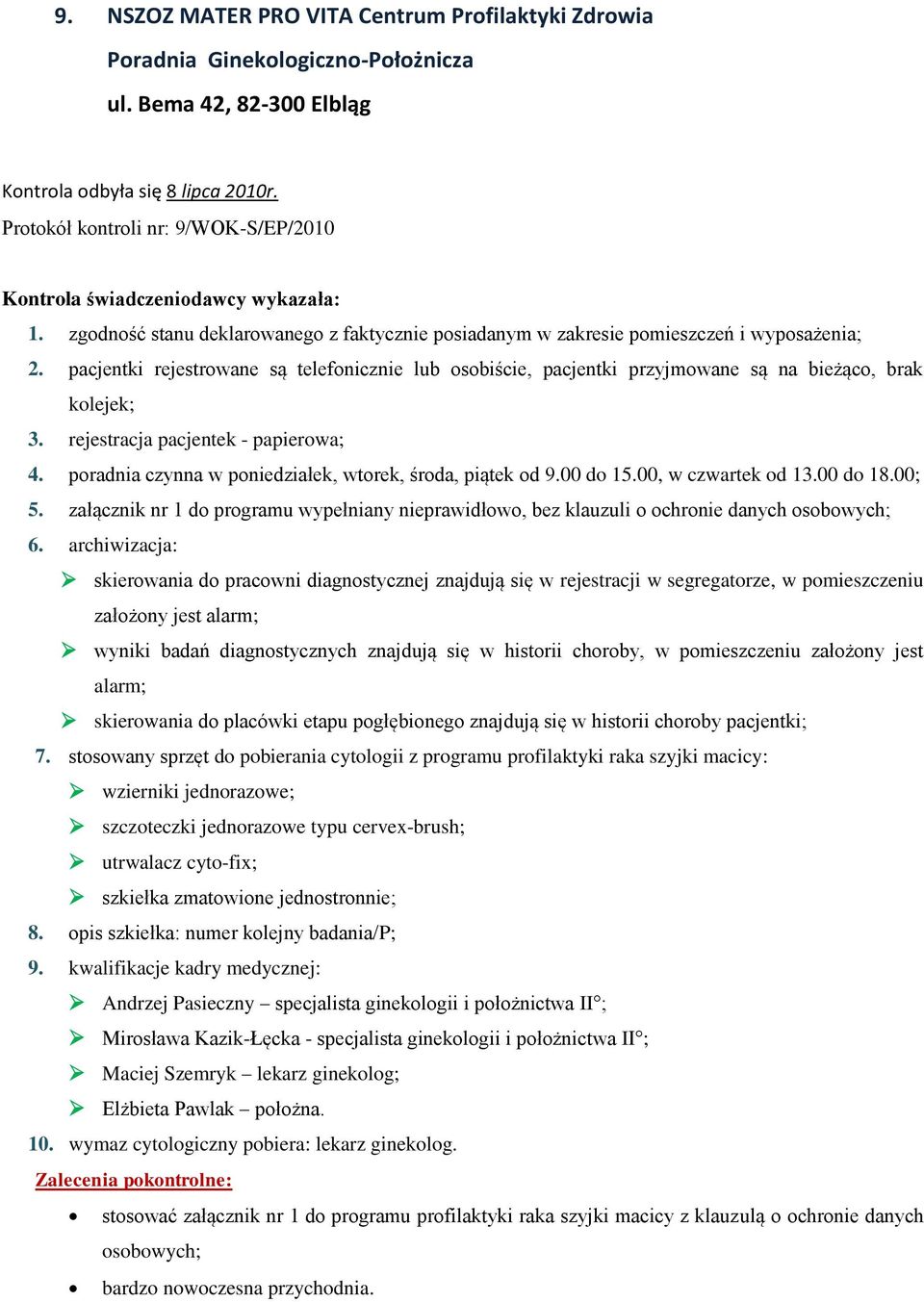 załącznik nr 1 do programu wypełniany nieprawidłowo, bez klauzuli o ochronie danych osobowych; skierowania do pracowni diagnostycznej znajdują się w rejestracji w segregatorze, w pomieszczeniu