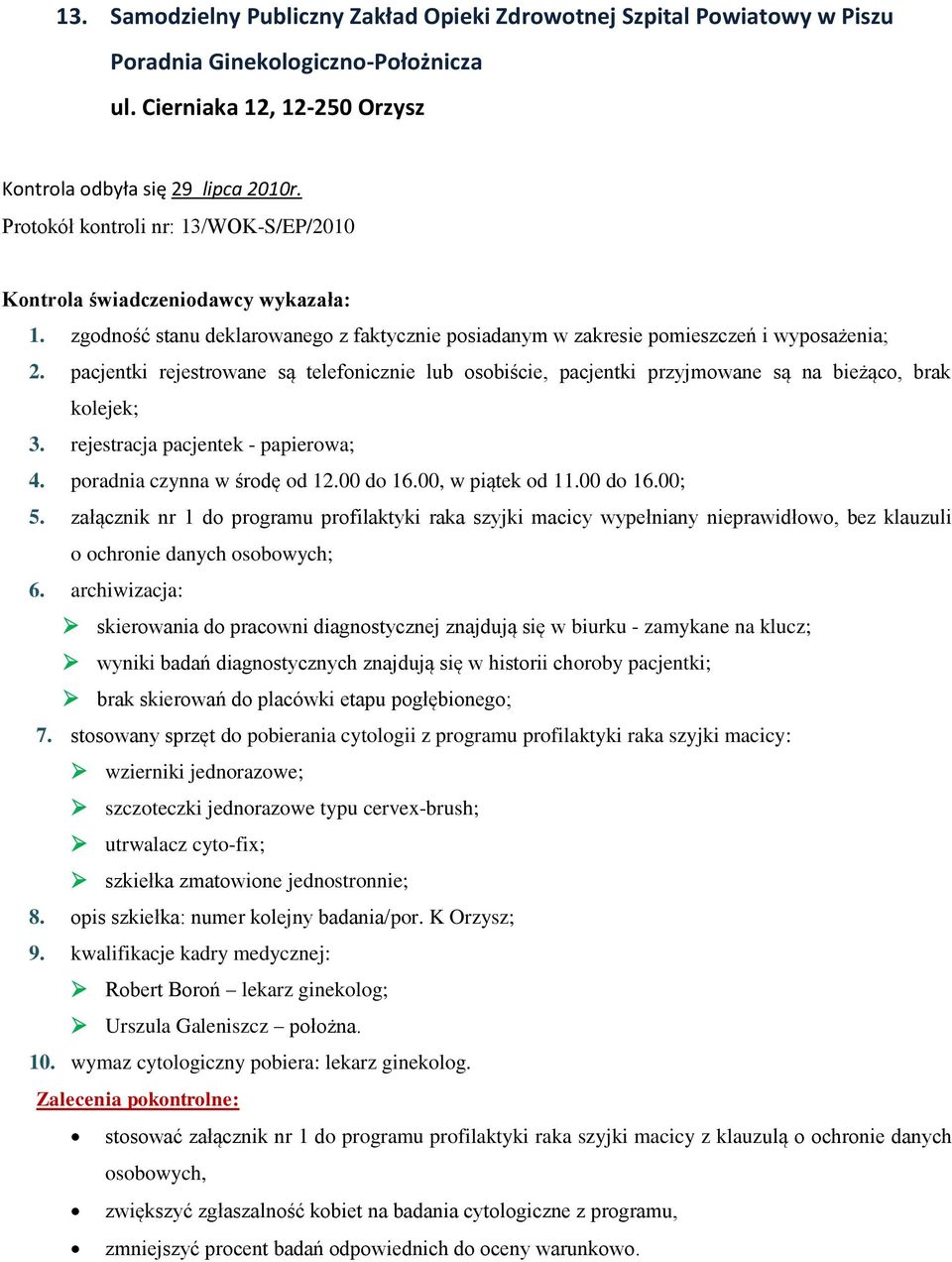 załącznik nr 1 do programu profilaktyki raka szyjki macicy wypełniany nieprawidłowo, bez klauzuli o ochronie danych osobowych; skierowania do pracowni diagnostycznej znajdują się w biurku - zamykane