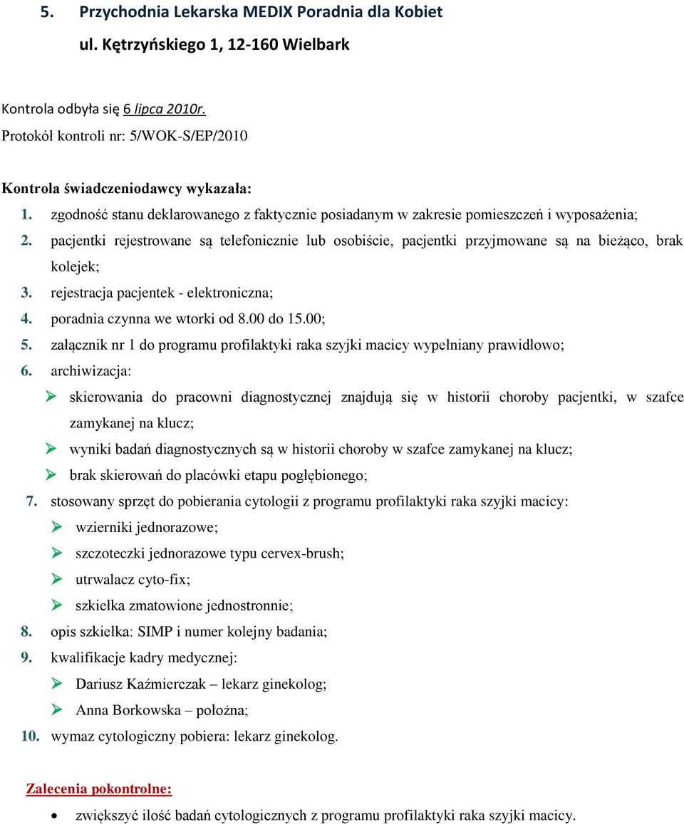 załącznik nr 1 do programu profilaktyki raka szyjki macicy wypełniany prawidłowo; skierowania do pracowni diagnostycznej znajdują się w historii choroby pacjentki, w szafce zamykanej na