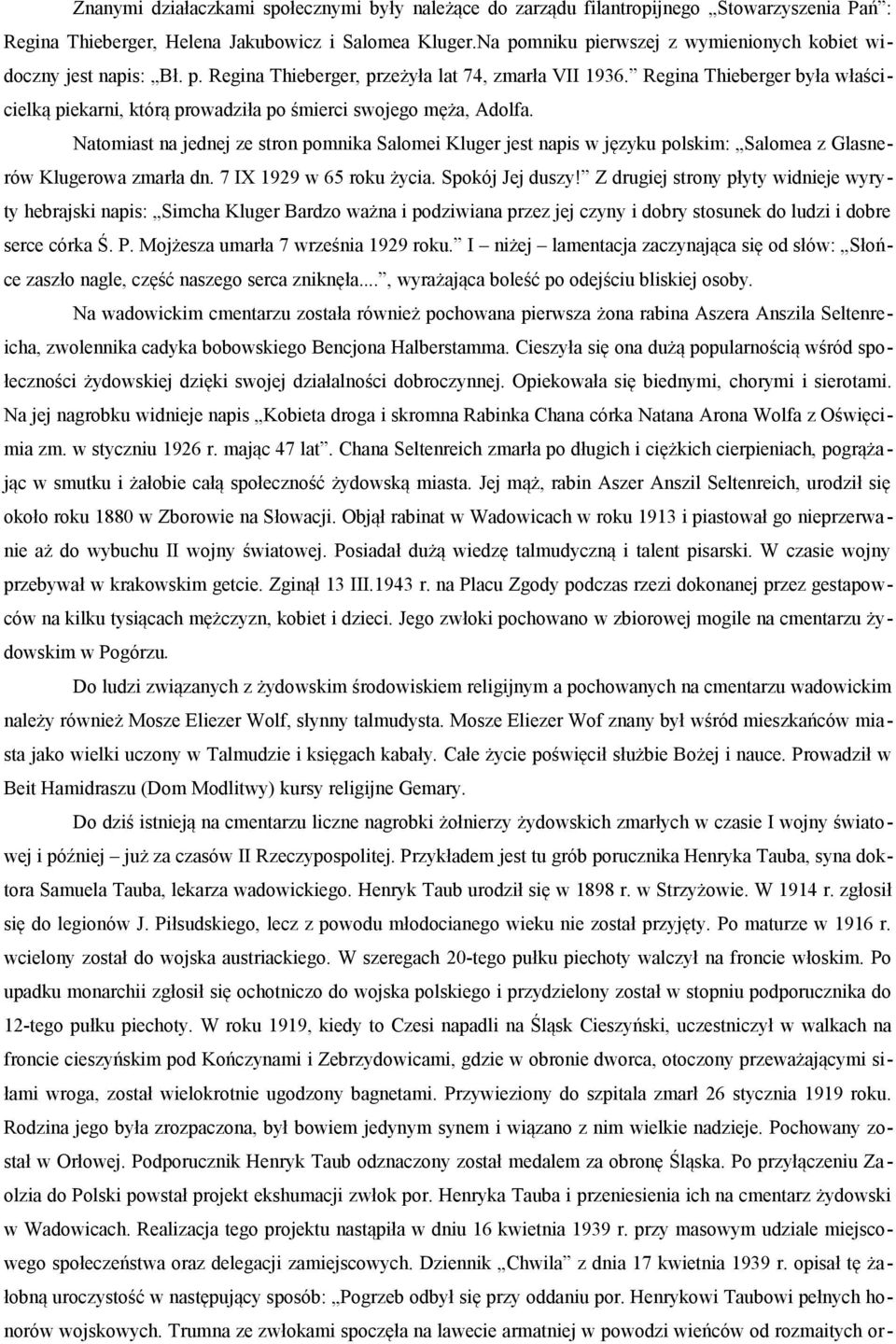 Regina Thieberger była właścicielką piekarni, którą prowadziła po śmierci swojego męża, Adolfa.