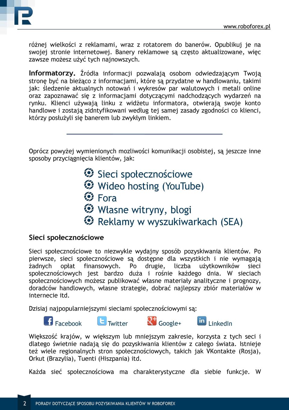 Źródła informacji pozwalają osobom odwiedzającym Twoją stronę być na bieżąco z informacjami, które są przydatne w handlowaniu, takimi jak: śledzenie aktualnych notowań i wykresów par walutowych i