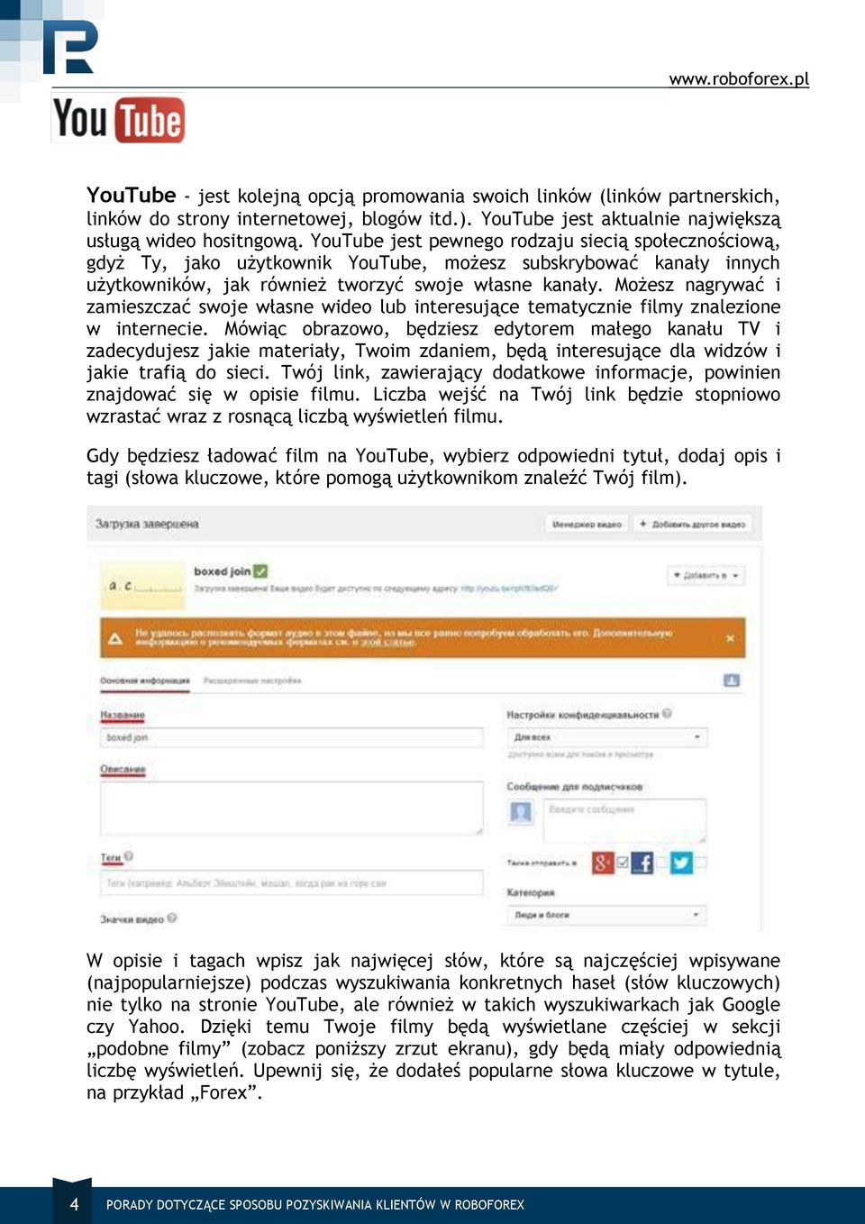 Możesz nagrywać i zamieszczać swoje własne wideo lub interesujące tematycznie filmy znalezione w internecie.