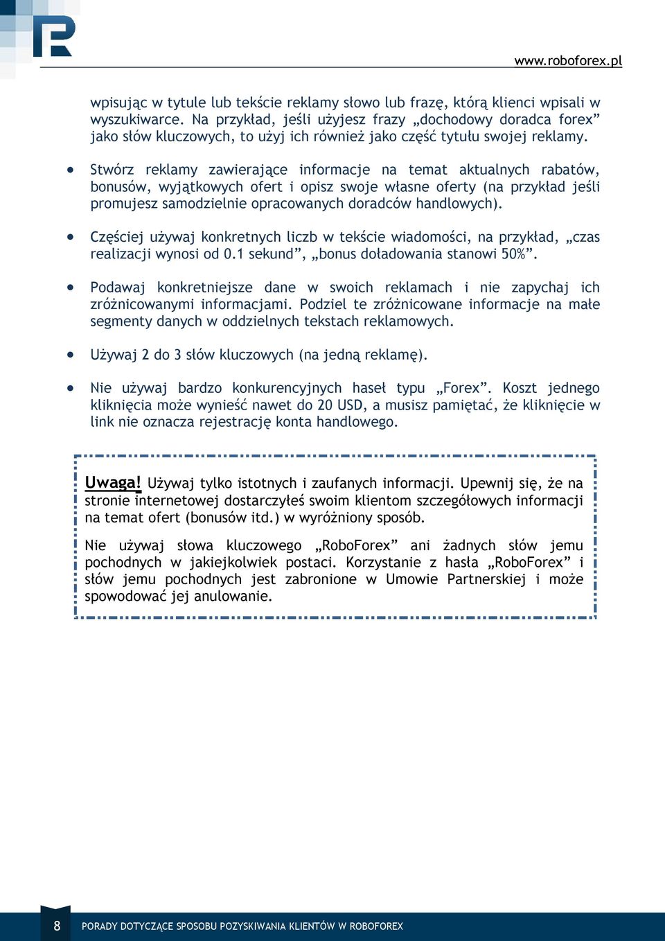 Stwórz reklamy zawierające informacje na temat aktualnych rabatów, bonusów, wyjątkowych ofert i opisz swoje własne oferty (na przykład jeśli promujesz samodzielnie opracowanych doradców handlowych).