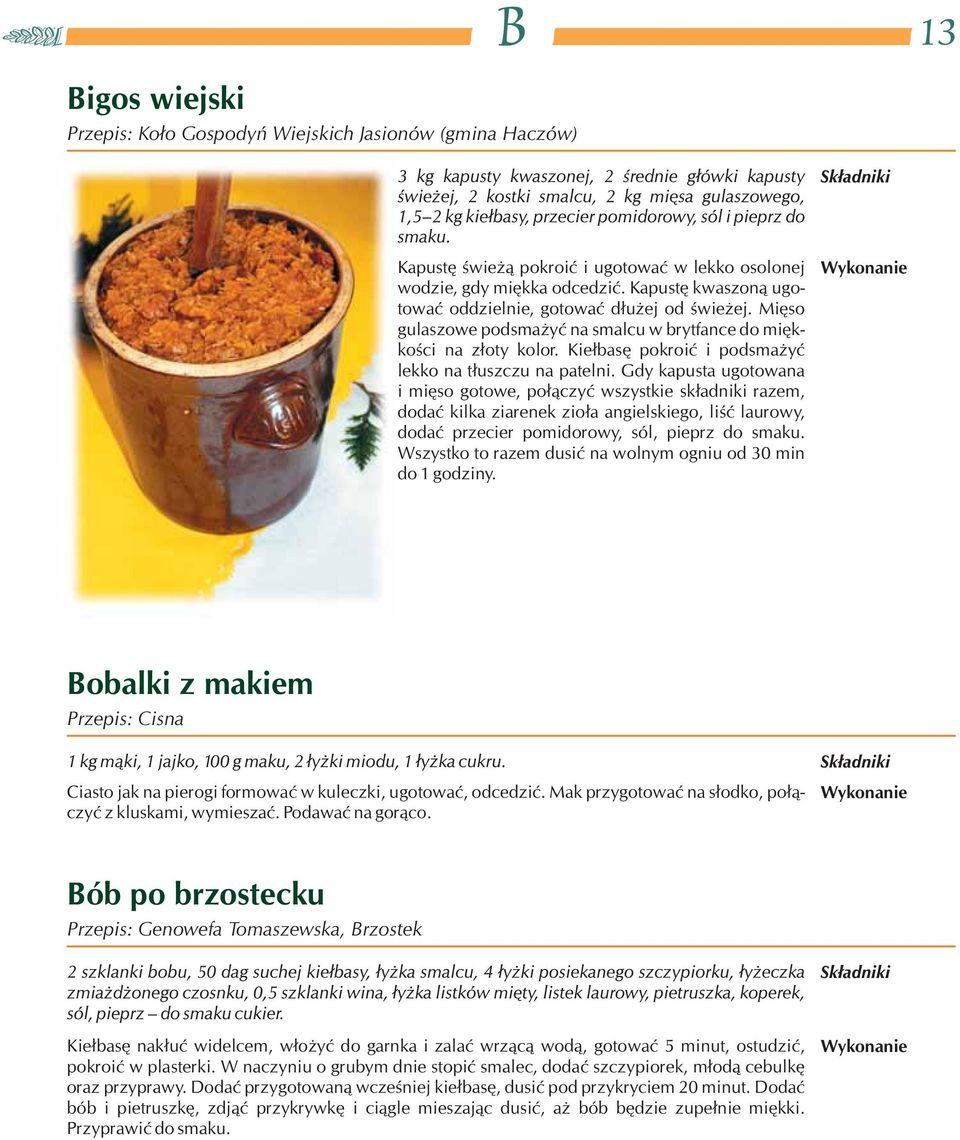 Gdy kapusta ugotowana i mięso gotowe, połączyć wszystkie składniki razem, dodać kilka ziarenek zioła angielskiego, liść laurowy, dodać przecier pomidorowy, sól, pieprz do smaku.