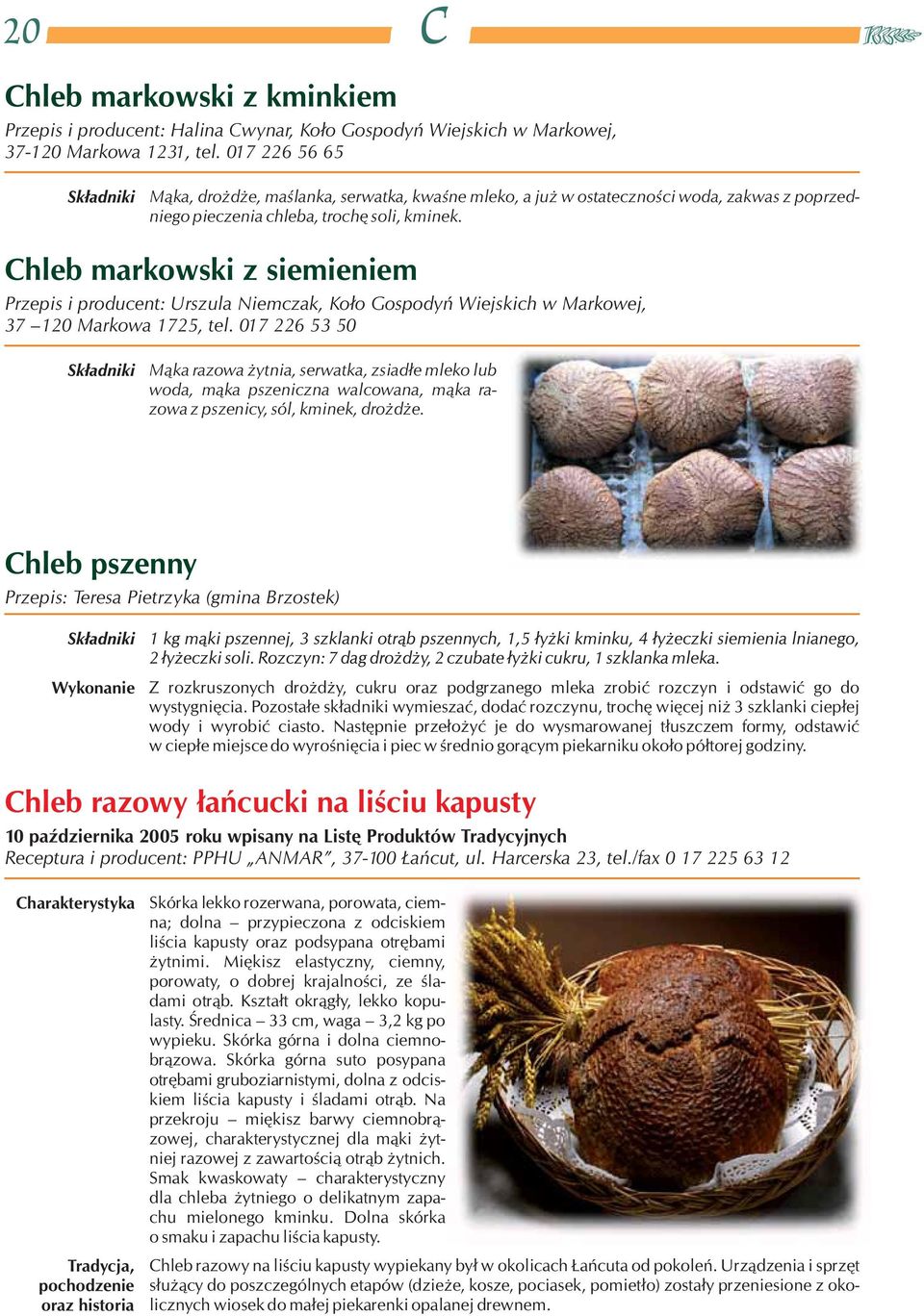 Chleb markowski z siemieniem Przepis i producent: Urszula Niemczak, Koło Gospodyń Wiejskich w Markowej, 37 120 Markowa 1725, tel.