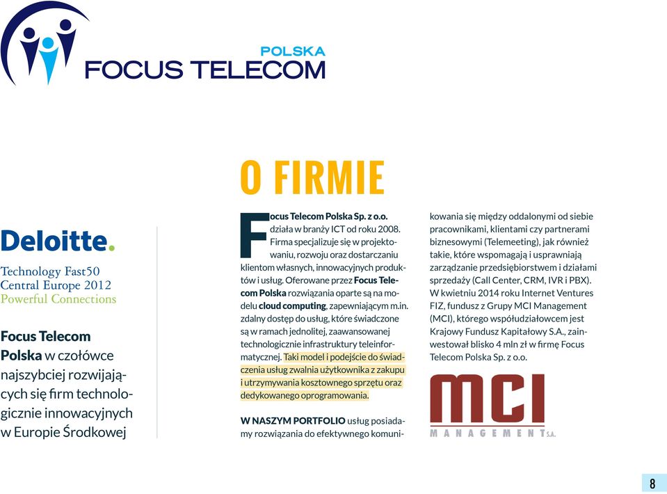 Oferowane przez Focus Telecom Polska rozwiązania oparte są na modelu cloud computing
