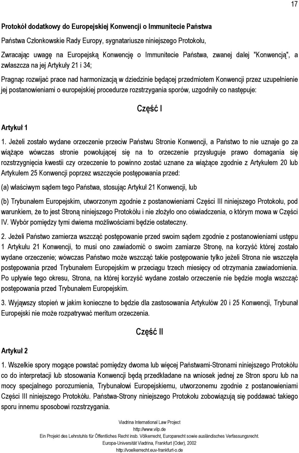 europejskiej procedurze rozstrzygania sporów, uzgodniły co następuje: Artykuł 1 Część I 1.