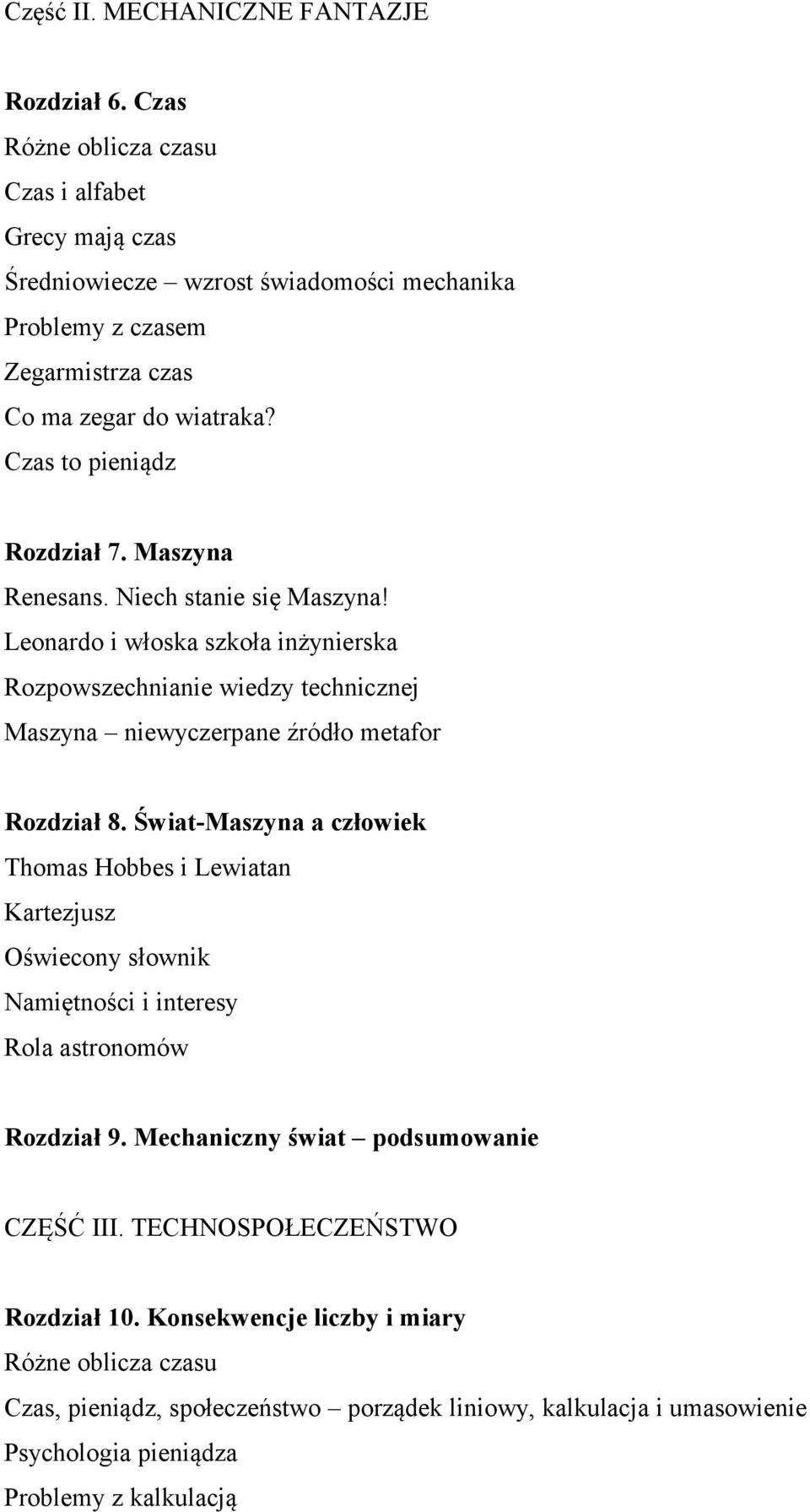 Maszyna Renesans. Niech stanie się Maszyna! Leonardo i włoska szkoła inżynierska Rozpowszechnianie wiedzy technicznej Maszyna niewyczerpane źródło metafor Rozdział 8.