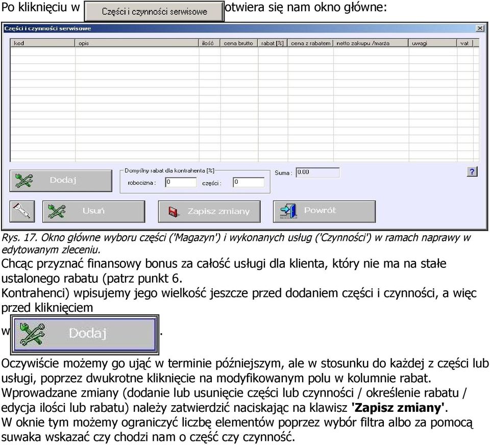 Kontrahenci) wpisujemy jego wielkość jeszcze przed dodaniem części i czynności, a więc przed kliknięciem w.