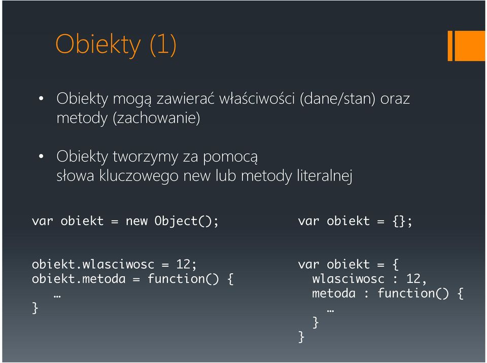 literalnej var obiekt = new Object(); var obiekt = {; obiekt.