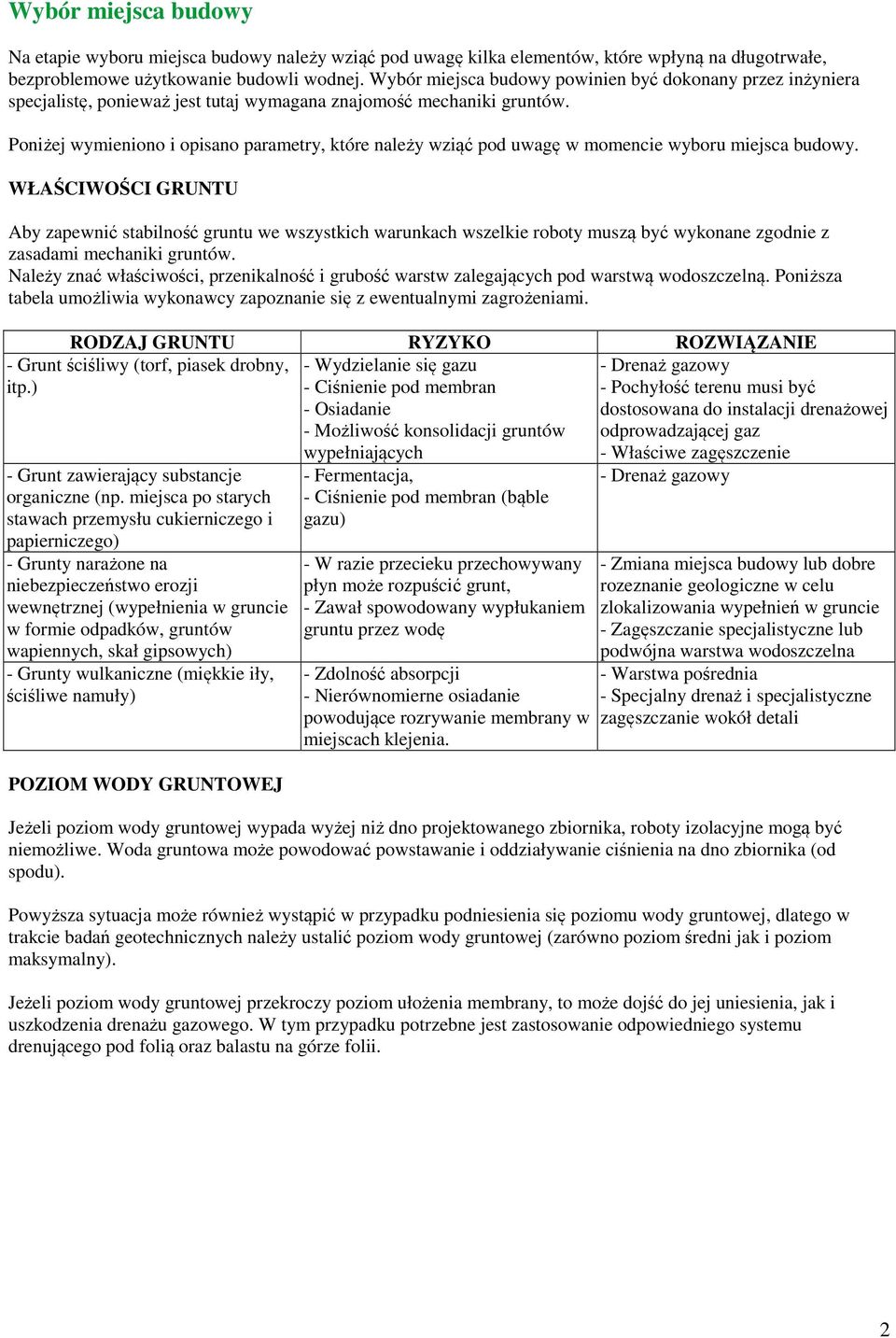 Poniżej wymieniono i opisano parametry, które należy wziąć pod uwagę w momencie wyboru miejsca budowy.