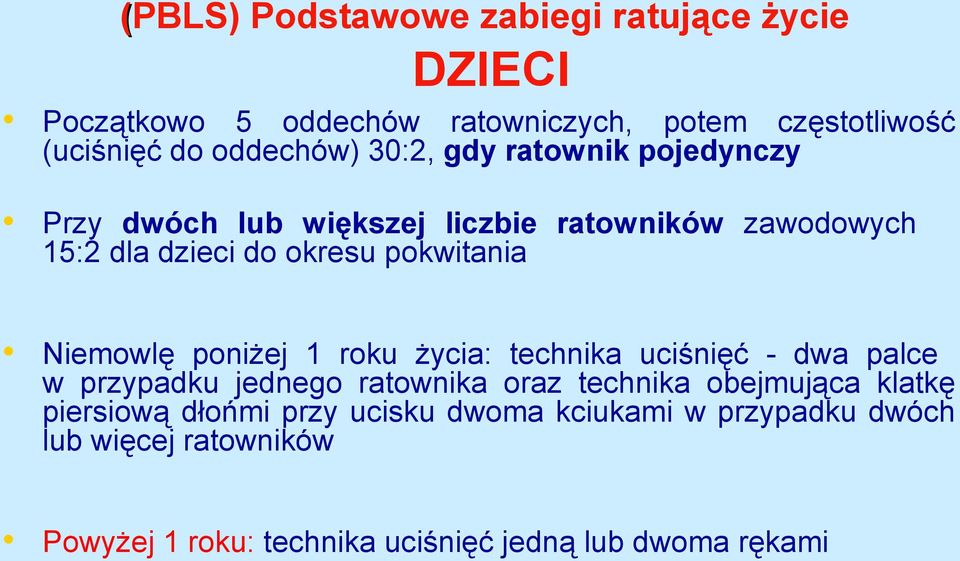 Niemowlę poniżej 1 roku życia: technika uciśnięć - dwa palce w przypadku jednego ratownika oraz technika obejmująca klatkę