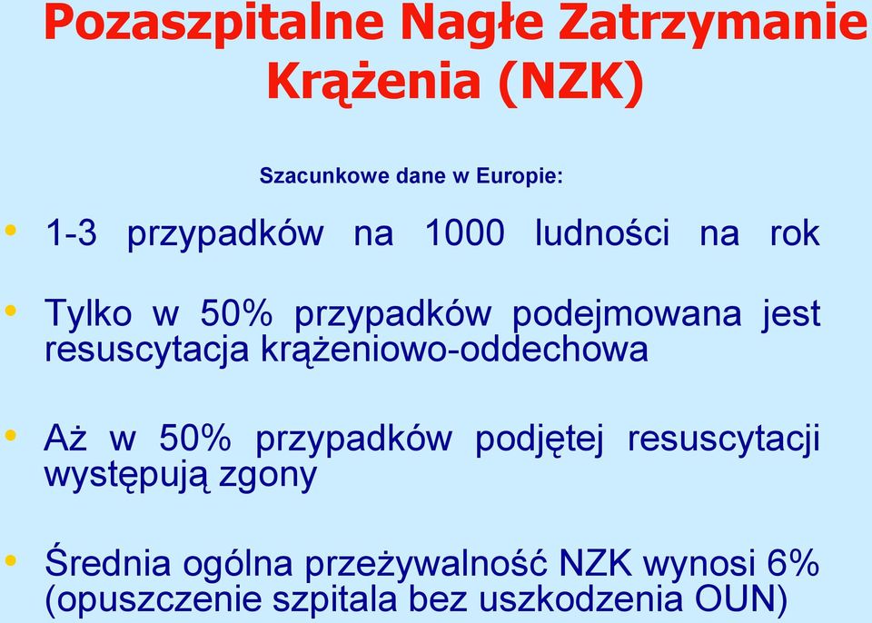 resuscytacja krążeniowo-oddechowa Aż w 50% przypadków podjętej resuscytacji