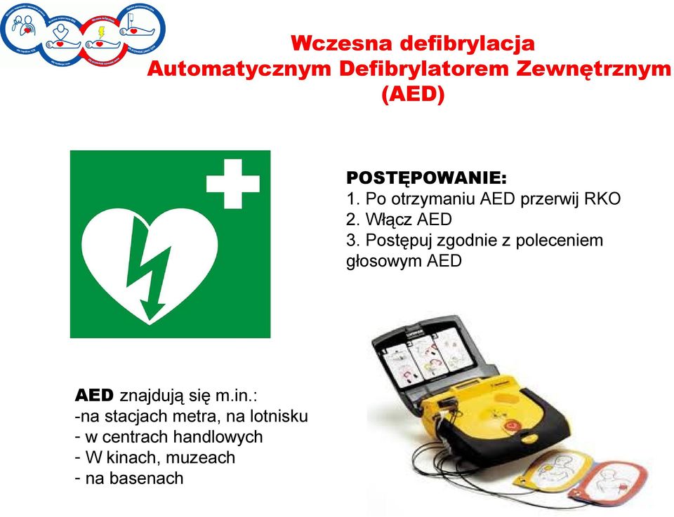 Postępuj zgodnie z poleceniem głosowym AED AED znajdują się m.in.