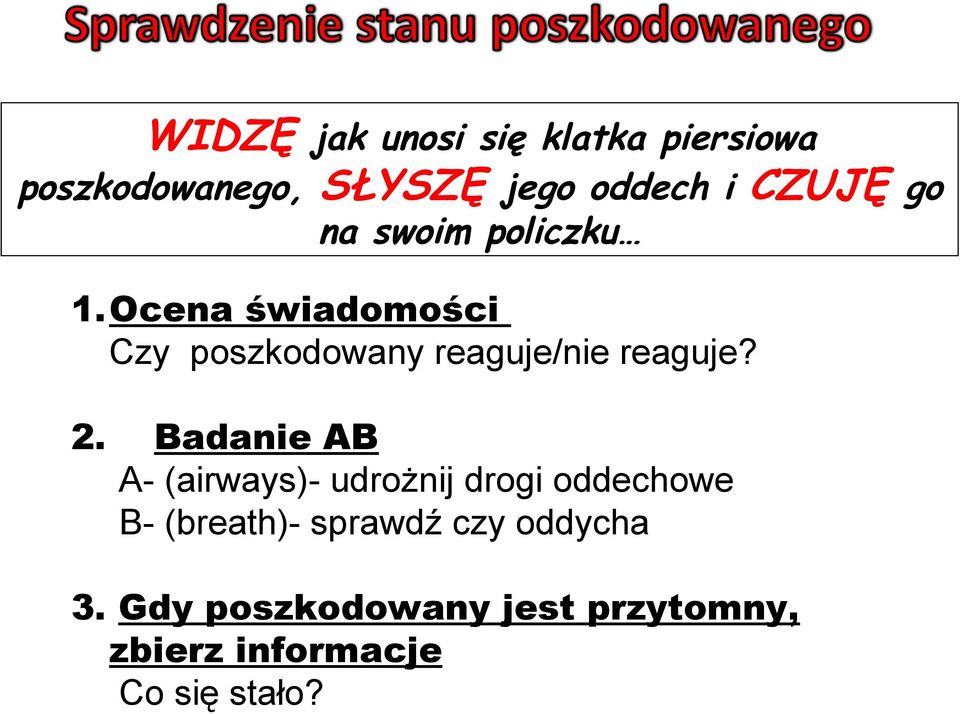 Ocena świadomości Czy poszkodowany reaguje/nie reaguje? 2.