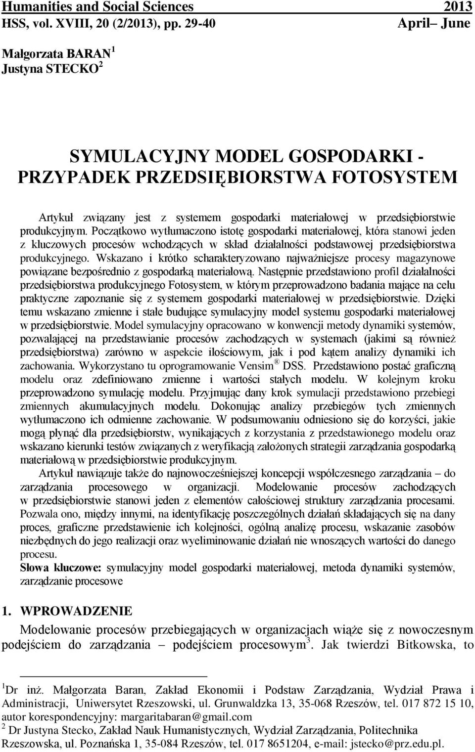 produkcyjnym. Początkowo wytłumaczono istotę gospodarki materiałowej, która stanowi jeden z kluczowych procesów wchodzących w skład działalności podstawowej przedsiębiorstwa produkcyjnego.