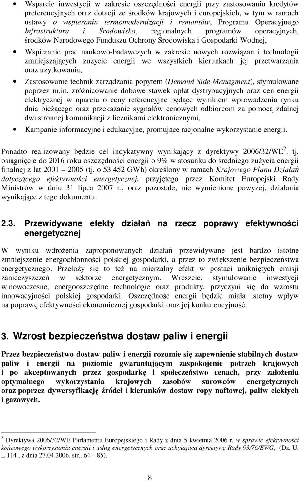 naukowo-badawczych w zakresie nowych rozwiązań i technologii zmniejszających zuŝycie energii we wszystkich kierunkach jej przetwarzania oraz uŝytkowania, Zastosowanie technik zarządzania popytem