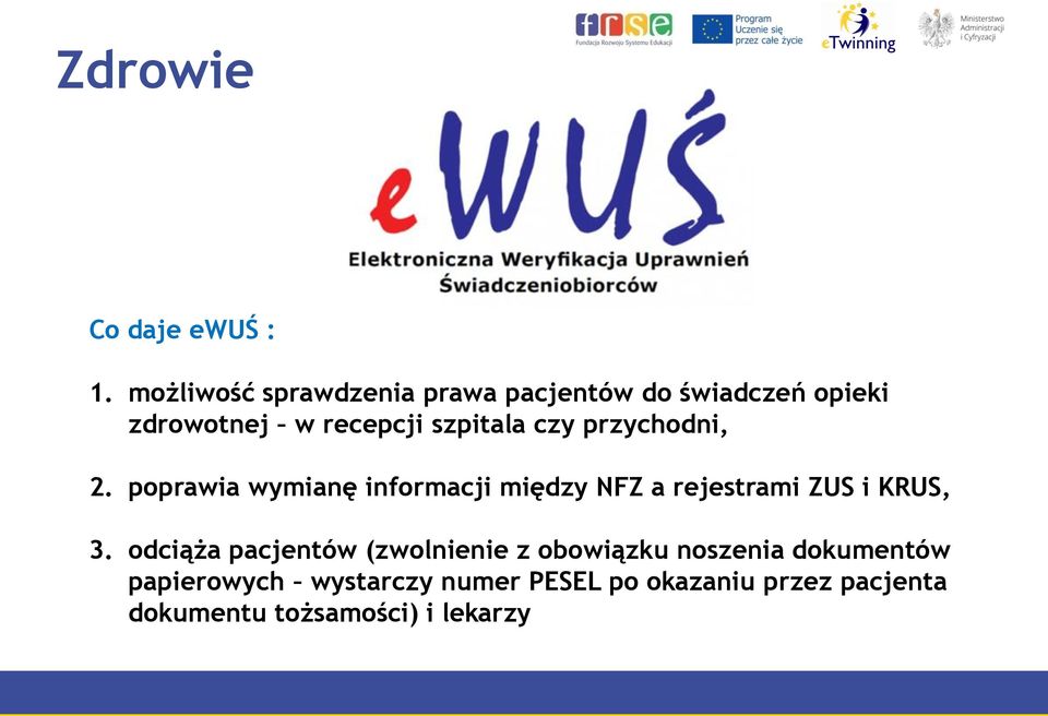 czy przychodni, 2. poprawia wymianę informacji między NFZ a rejestrami ZUS i KRUS, 3.