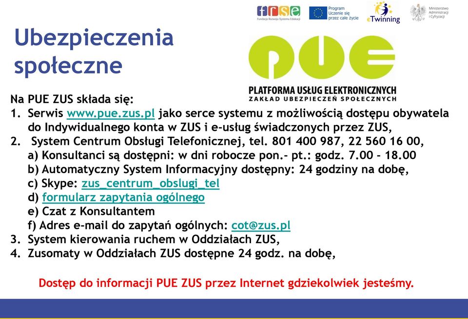 801 400 987, 22 560 16 00, a) Konsultanci są dostępni: w dni robocze pon.- pt.: godz. 7.00-18.